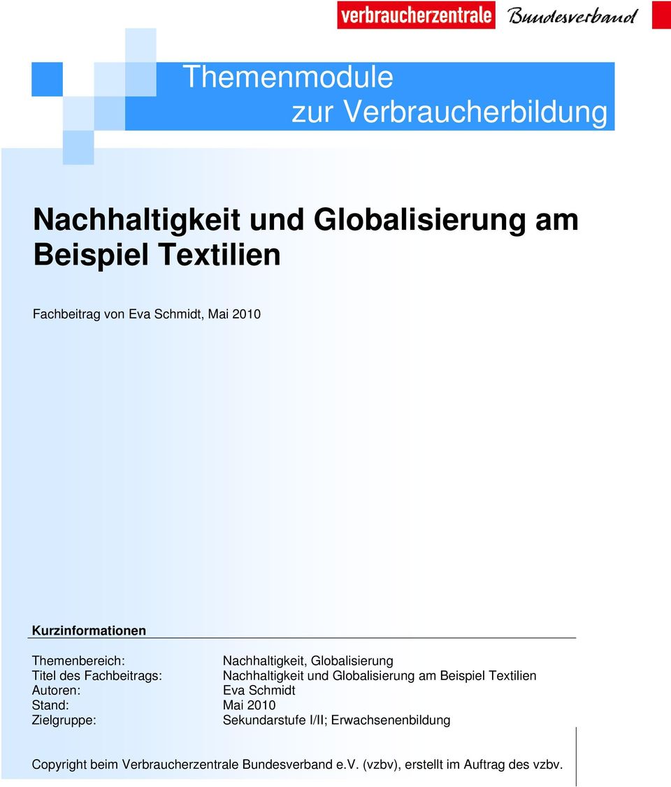 Nachhaltigkeit, Globalisierung Nachhaltigkeit und Globalisierung am Beispiel Textilien Eva Schmidt Mai 2010