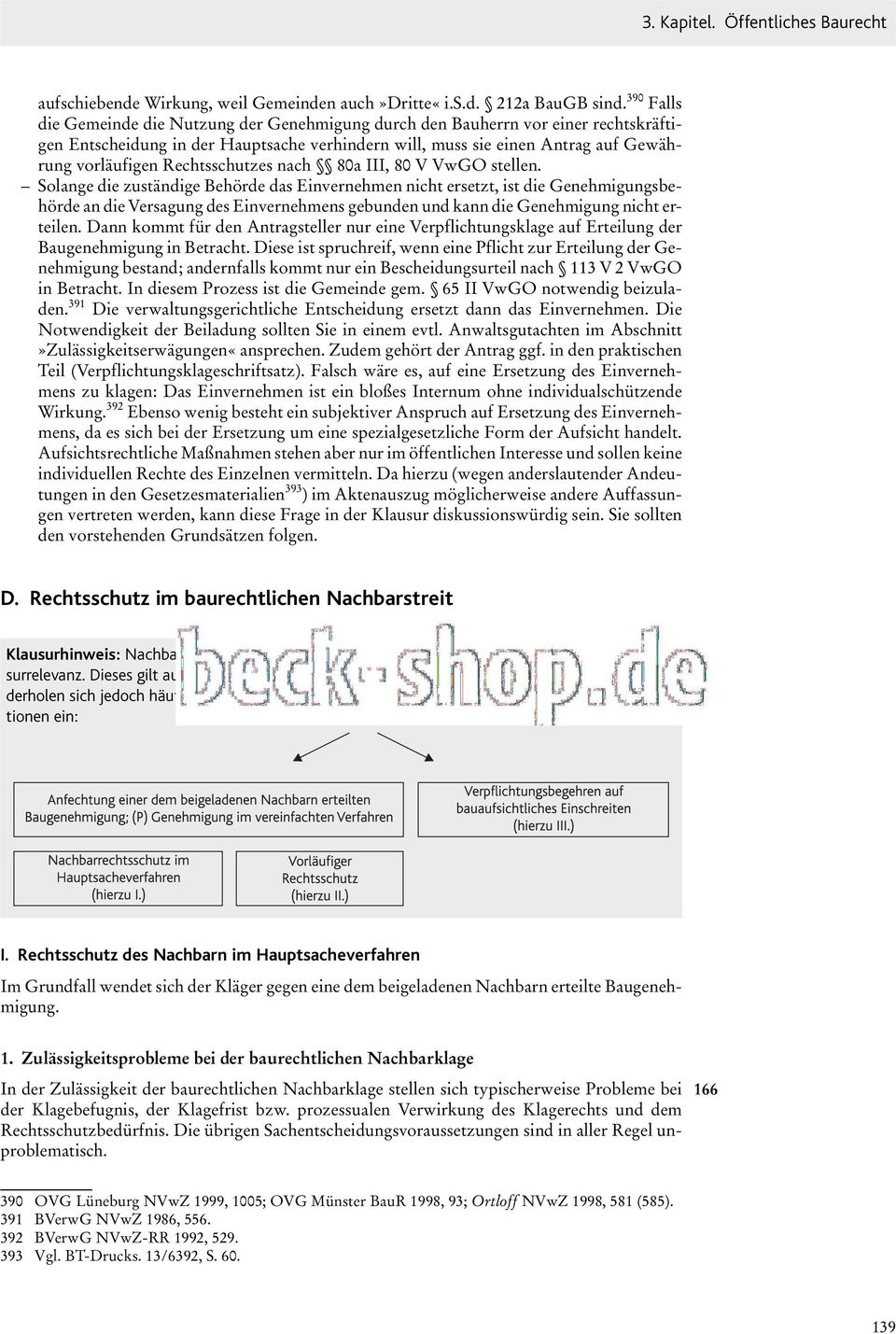 Rechtsschutzes nach 80a III, 80 V VwGO stellen.