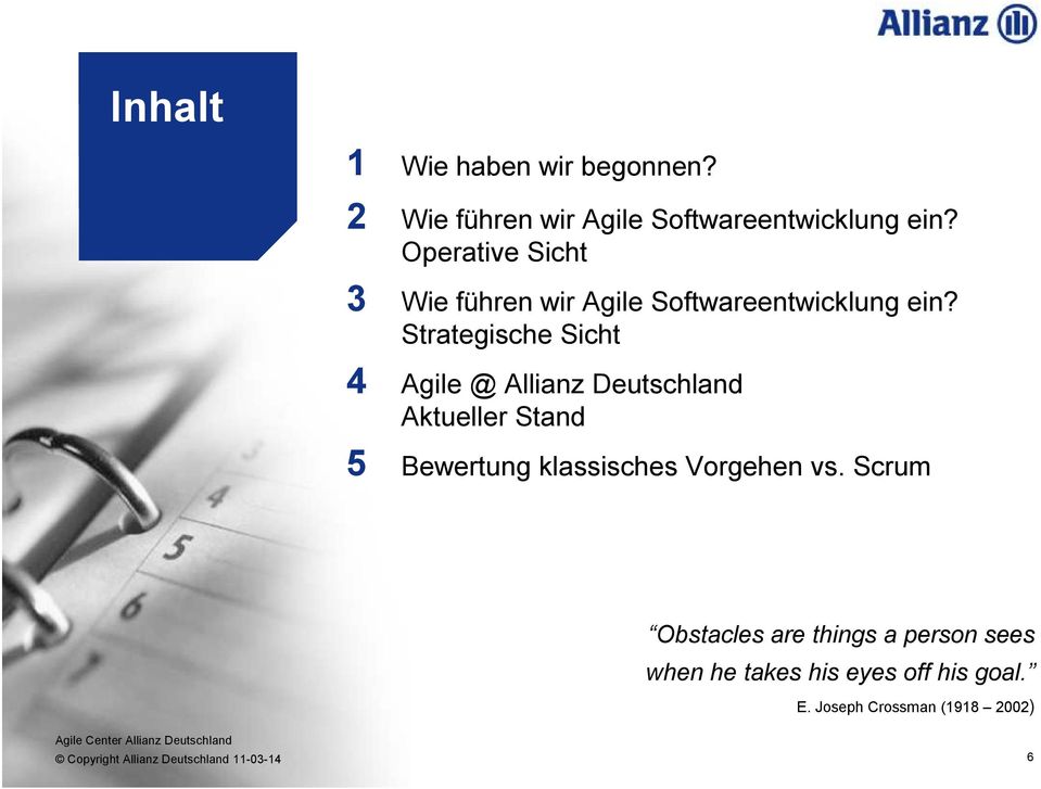 Strategische Sicht Agile @ Allianz Deutschland Aktueller Stand Bewertung klassisches Vorgehen vs.