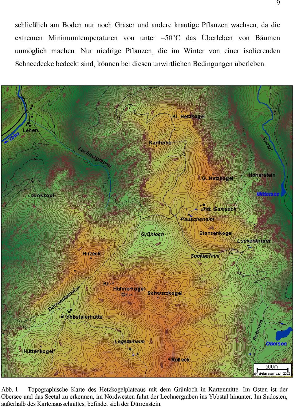 Lechnergraben Dolinengrund 1250 0 1 2 3 4 5 Entfernung an der Umrandung der Doline (in km) Höhe Dolinengrund Abb.