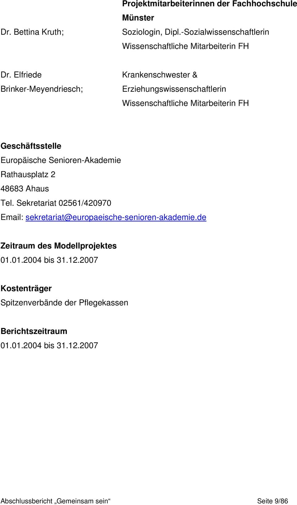 Senioren-Akademie Rathausplatz 2 48683 Ahaus Tel. Sekretariat 02561/420970 Email: sekretariat@europaeische-senioren-akademie.