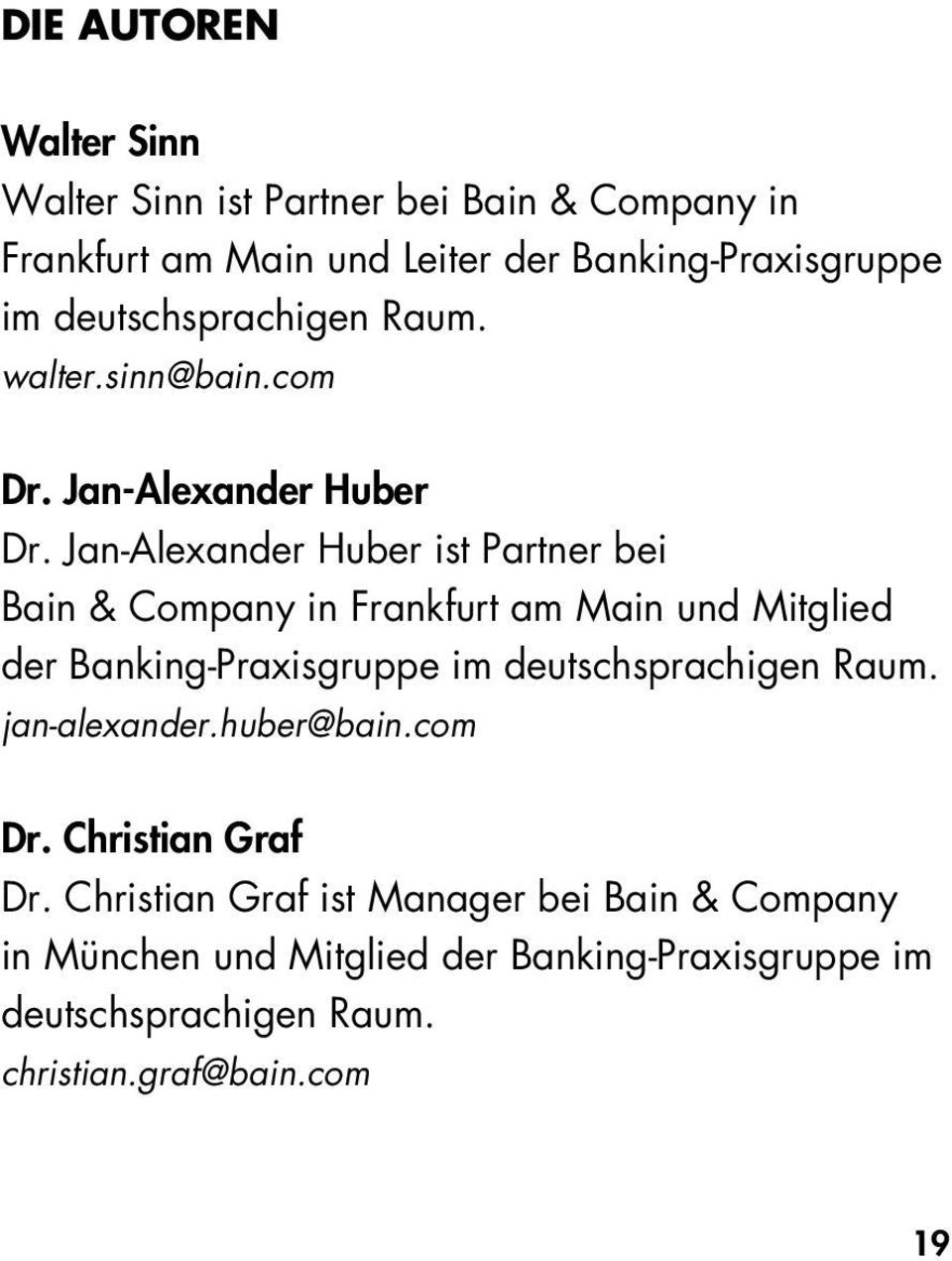 Jan-Alexander Huber ist Partner bei Bain & Company in Frankfurt am Main und Mitglied der Banking-Praxisgruppe im deutschsprachigen