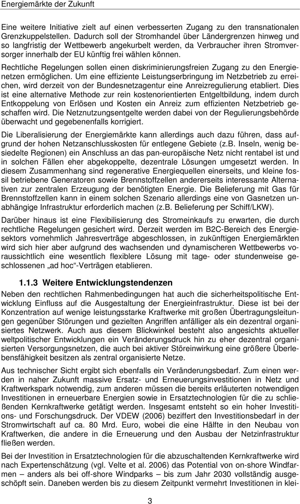 Rechtliche Regelungen sollen einen diskriminierungsfreien Zugang zu den Energienetzen ermöglichen.