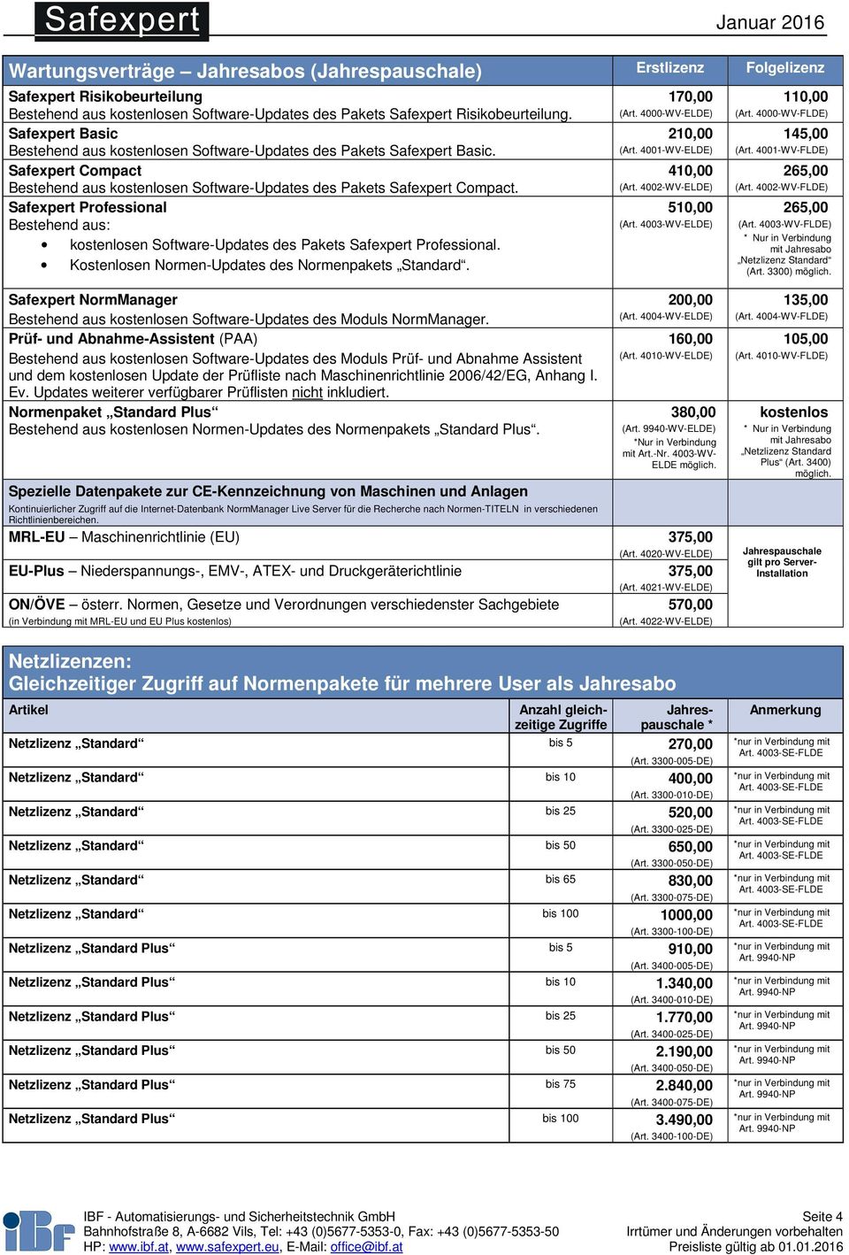 Safexpert Professional Bestehend aus: kostenlosen Software-Updates des Pakets Safexpert Professional. Kostenlosen Normen-Updates des Normenpakets Standard. 170,00 (Art. 4000-WV-ELDE) 210,00 (Art.