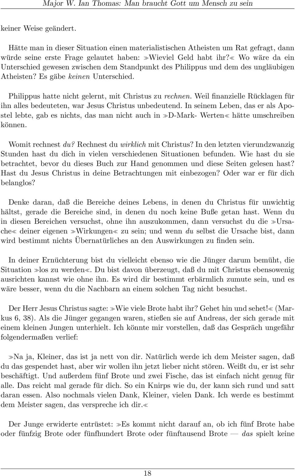 Weil finanzielle Rücklagen für ihn alles bedeuteten, war Jesus Christus unbedeutend.