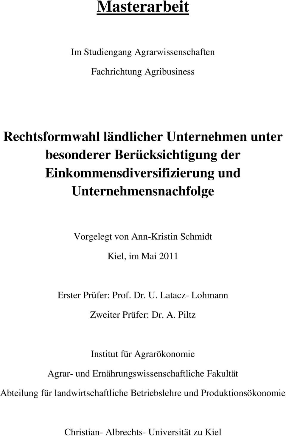 Erster Prüfer: Prof. Dr. U. Latacz- Lohmann Zweiter Prüfer: Dr. A.