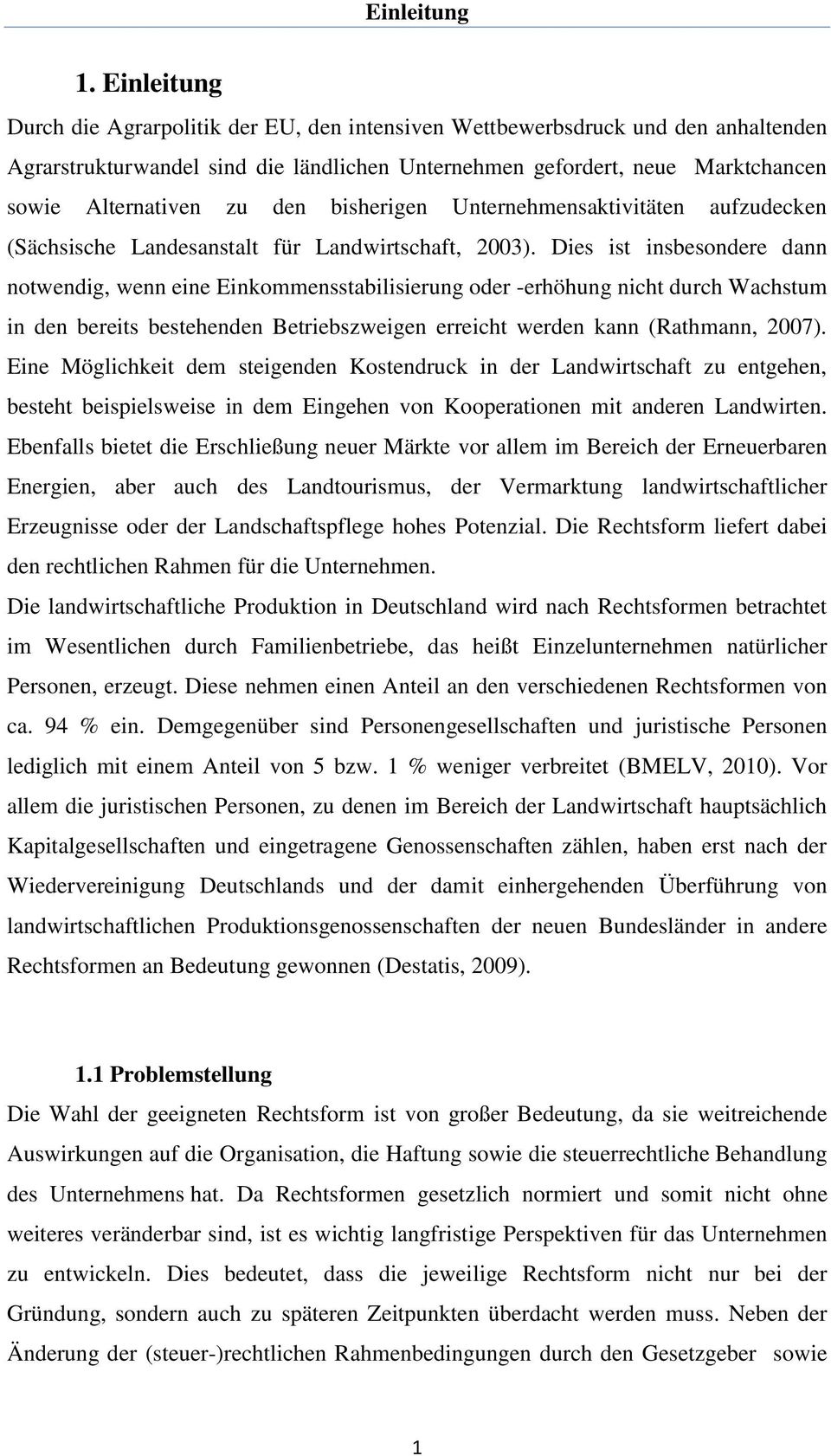 den bisherigen Unternehmensaktivitäten aufzudecken (Sächsische Landesanstalt für Landwirtschaft, 2003).