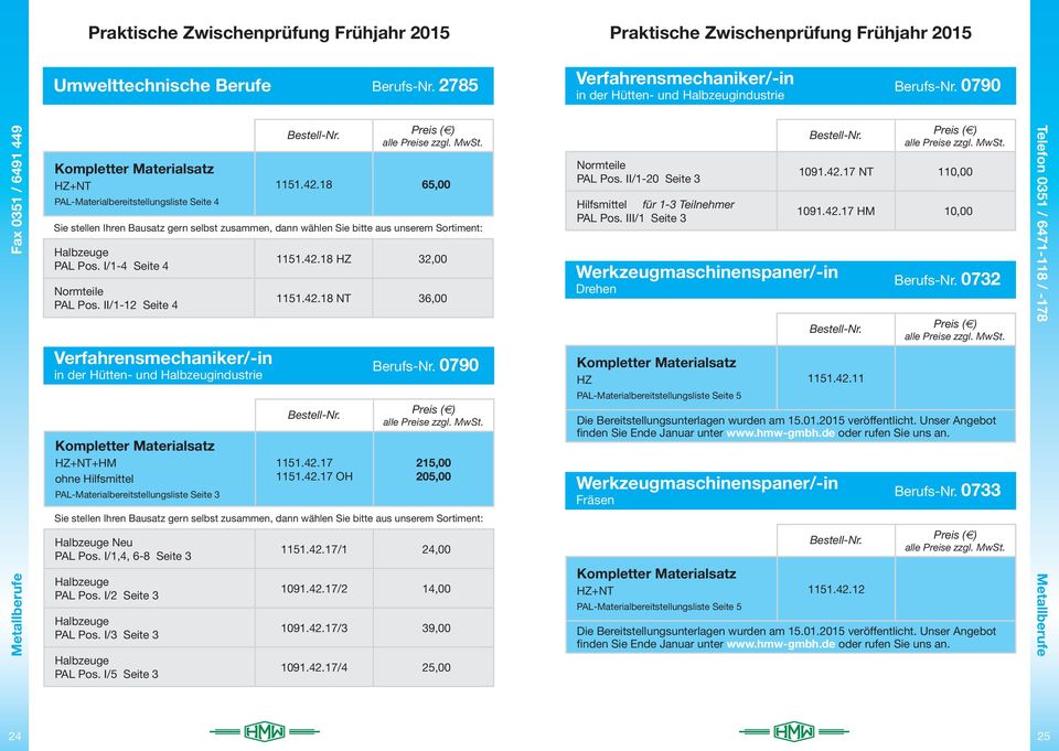 17 1151.42.17 OH 1151.42.18 65,00 PAL I/1-4 Seite 4 PAL II/1-12 Seite 4 1151.42.18 HZ 32,00 1151.42.18 NT 36,00 Berufs-Nr.