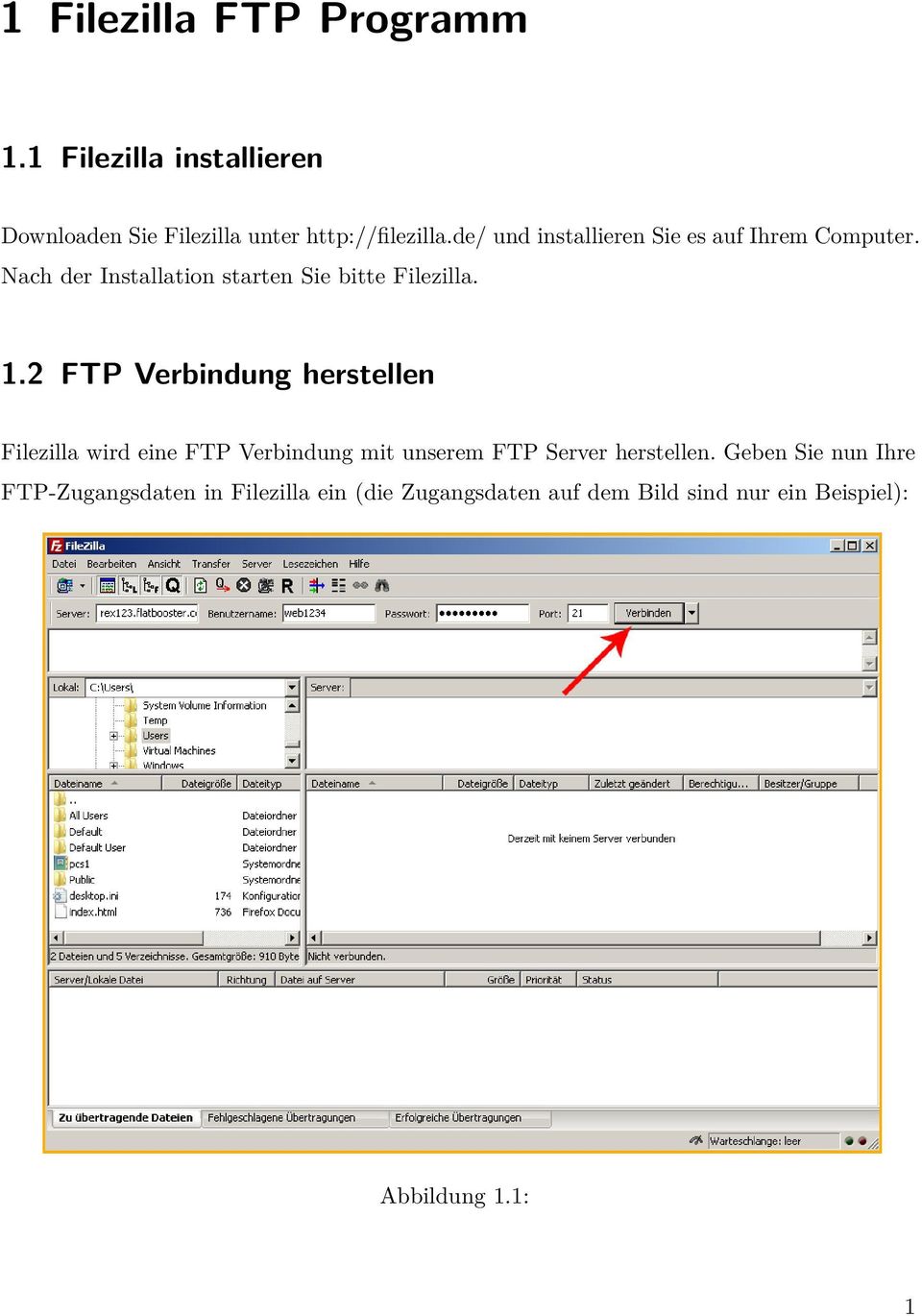 2 FTP Verbindung herstellen Filezilla wird eine FTP Verbindung mit unserem FTP Server herstellen.