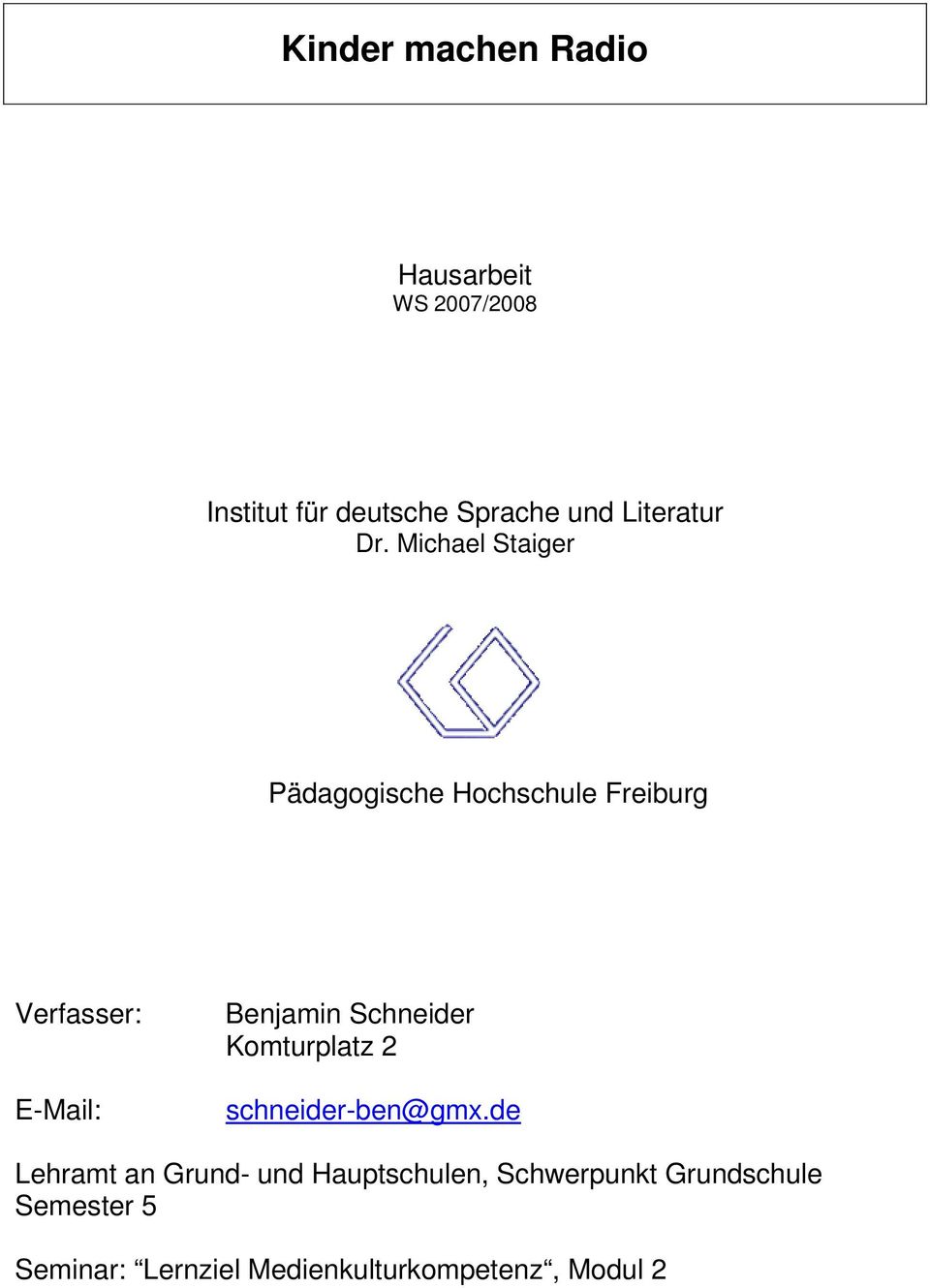 Michael Staiger Pädagogische Hochschule Freiburg Verfasser: E-Mail: Benjamin