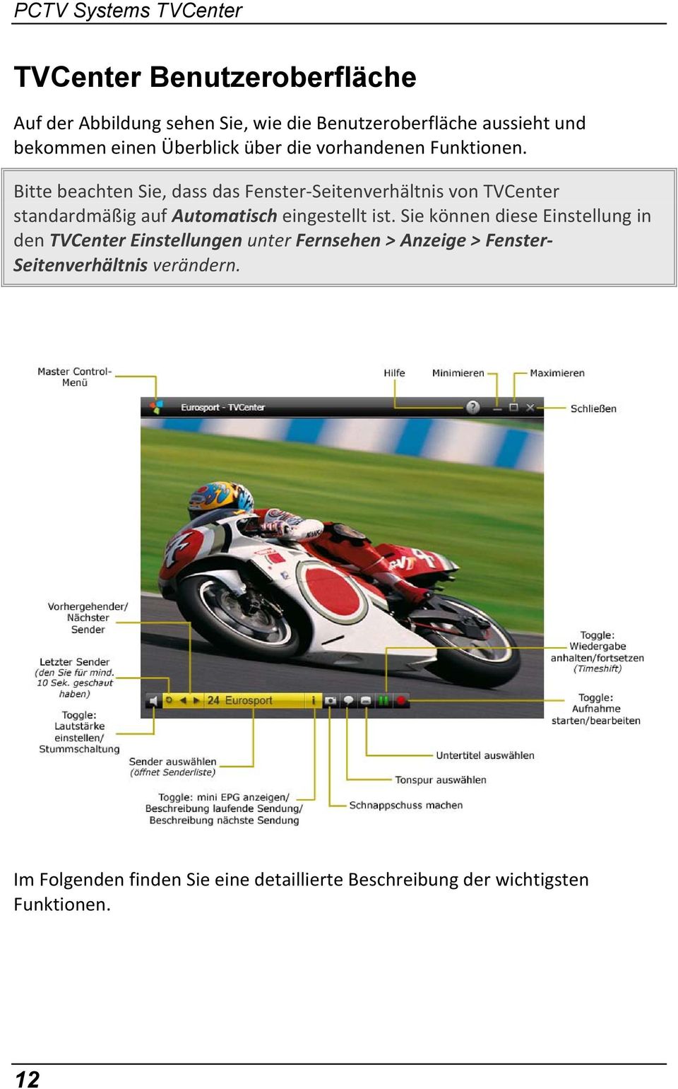 Bitte beachten Sie, dass das Fenster Seitenverhältnis von TVCenter standardmäßig auf Automatisch eingestellt ist.