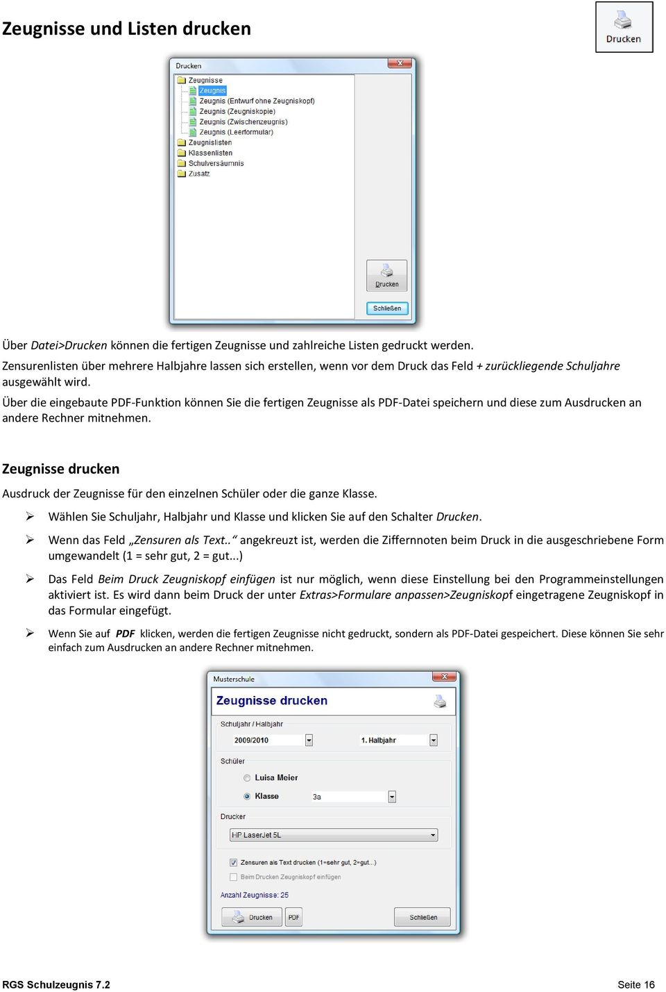 Über die eingebaute PDF-Funktion können Sie die fertigen Zeugnisse als PDF-Datei speichern und diese zum Ausdrucken an andere Rechner mitnehmen.