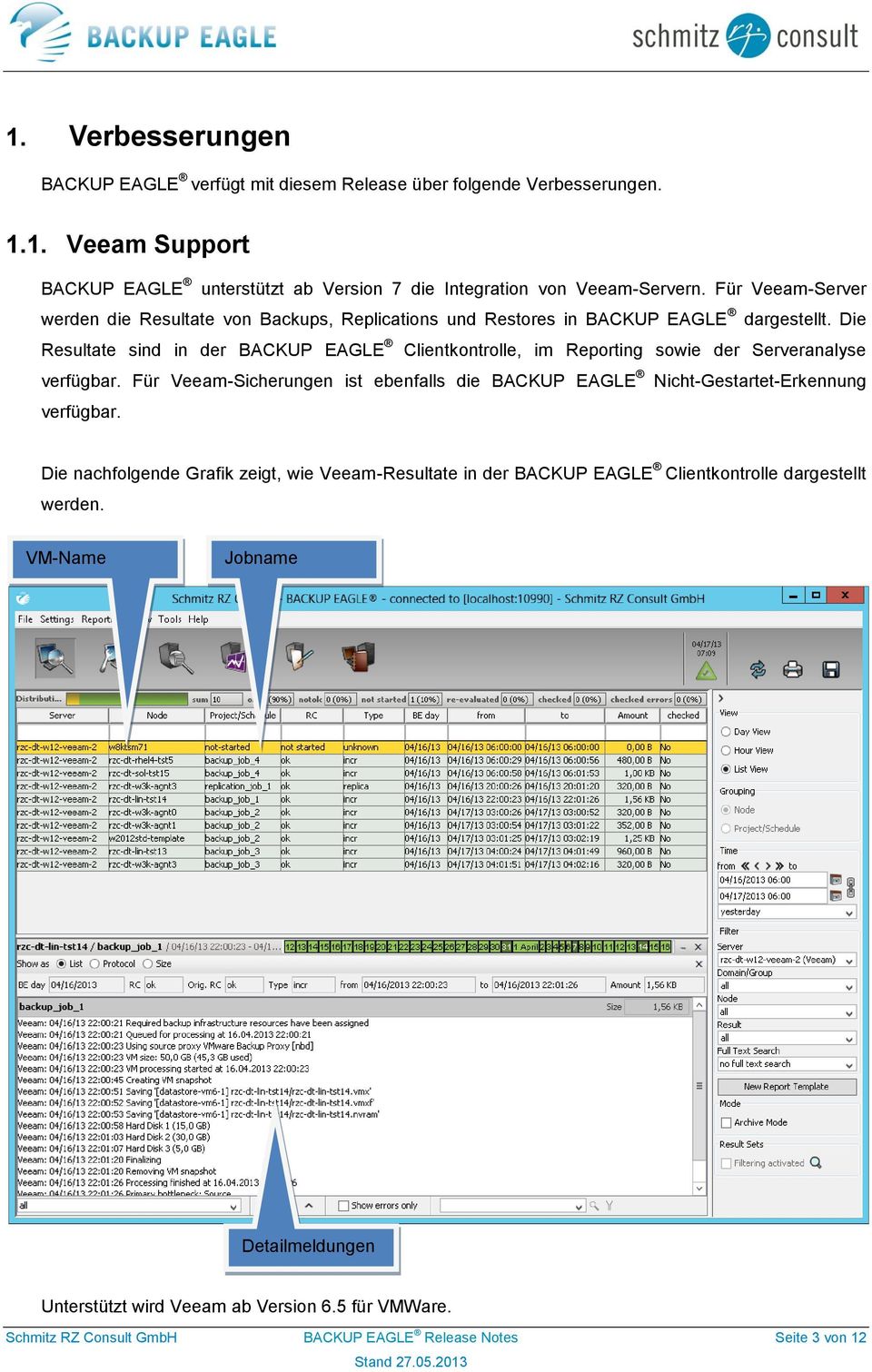 Die Resultate sind in der BACKUP EAGLE Clientkontrolle, im Reporting sowie der Serveranalyse verfügbar.