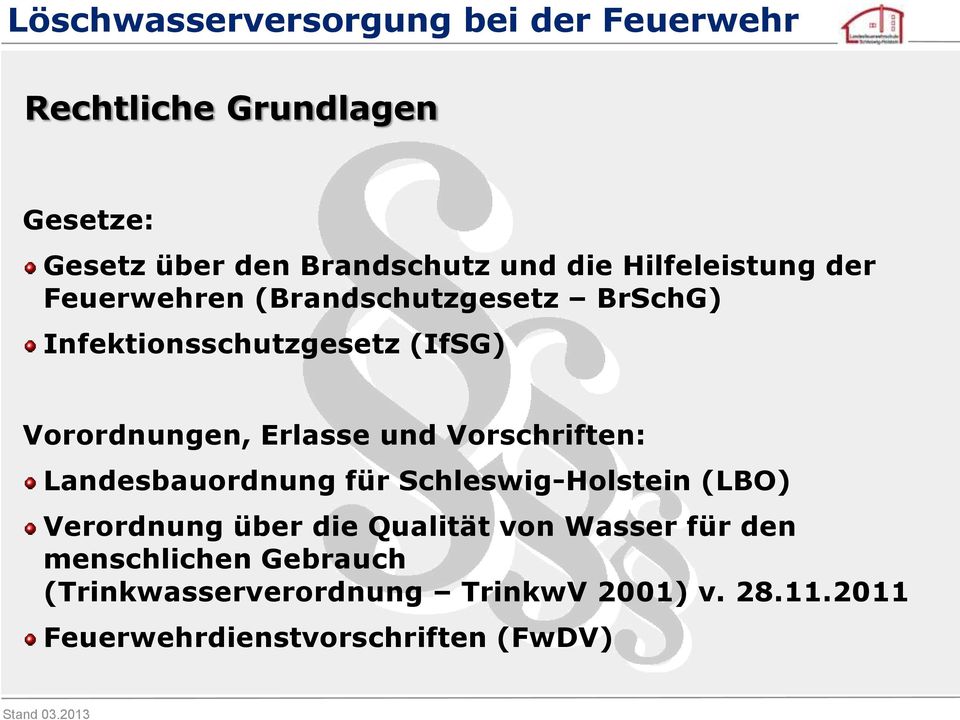 Landesbauordnung für Schleswig-Holstein (LBO) Verordnung über die Qualität von Wasser für den