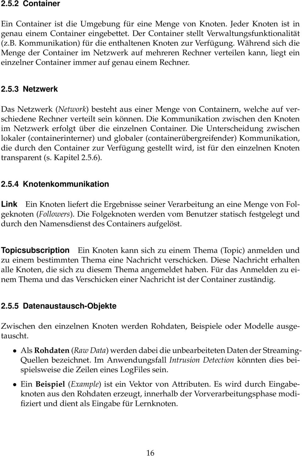 3 Netzwerk Das Netzwerk (Network) besteht aus einer Menge von Containern, welche auf verschiedene Rechner verteilt sein können.