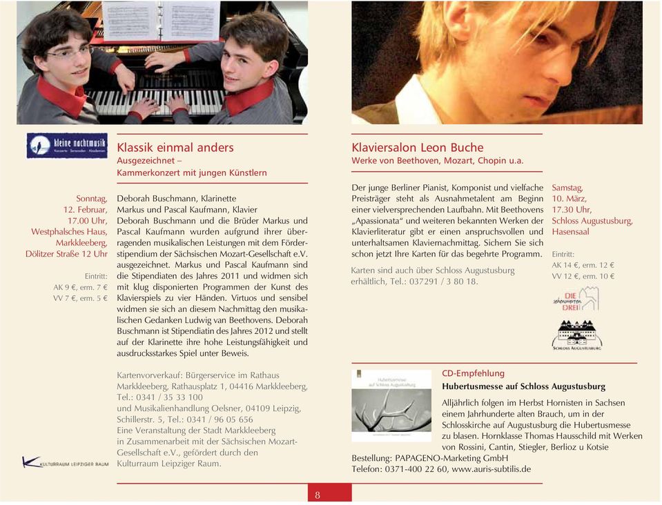 Kaufmann wurden aufgrund ihrer überragenden musikalischen Leistungen mit dem Förderstipendium der Sächsischen Mozart-Gesellschaft e.v. ausgezeichnet.