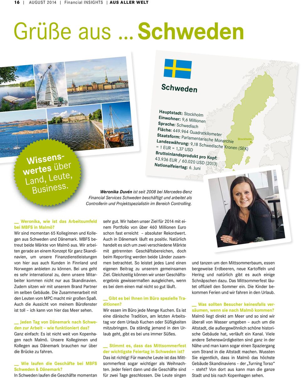Weronika Duvén ist seit 2008 bei Mercedes-Benz Financial Services Schweden beschäftigt und arbeitet als Controllerin und Projektspezialistin im Bereich Controlling.
