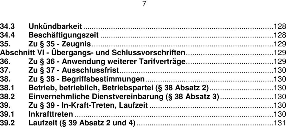 Zu 37 - Ausschlussfrist...130 38. Zu 38 - Begriffsbestimmungen...130 38.1 Betrieb, betrieblich, Betriebspartei ( 38 Absatz 2).