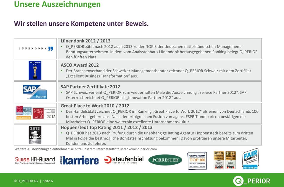 ASCO Award 2012 Der Branchenverband der Schweizer Managementberater zeichnet Q_PERIOR Schweiz mit dem Zertifikat Excellent Business Transformation aus.