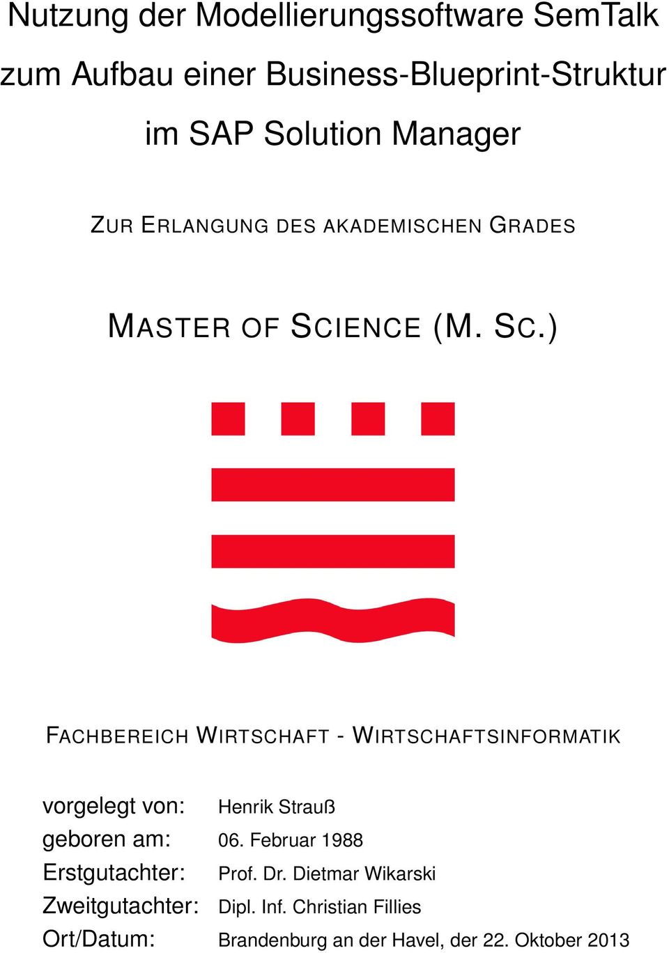 ENCE (M. SC.) FACHBEREICH WIRTSCHAFT - WIRTSCHAFTSINFORMATIK vorgelegt von: Henrik Strauß geboren am: 06.