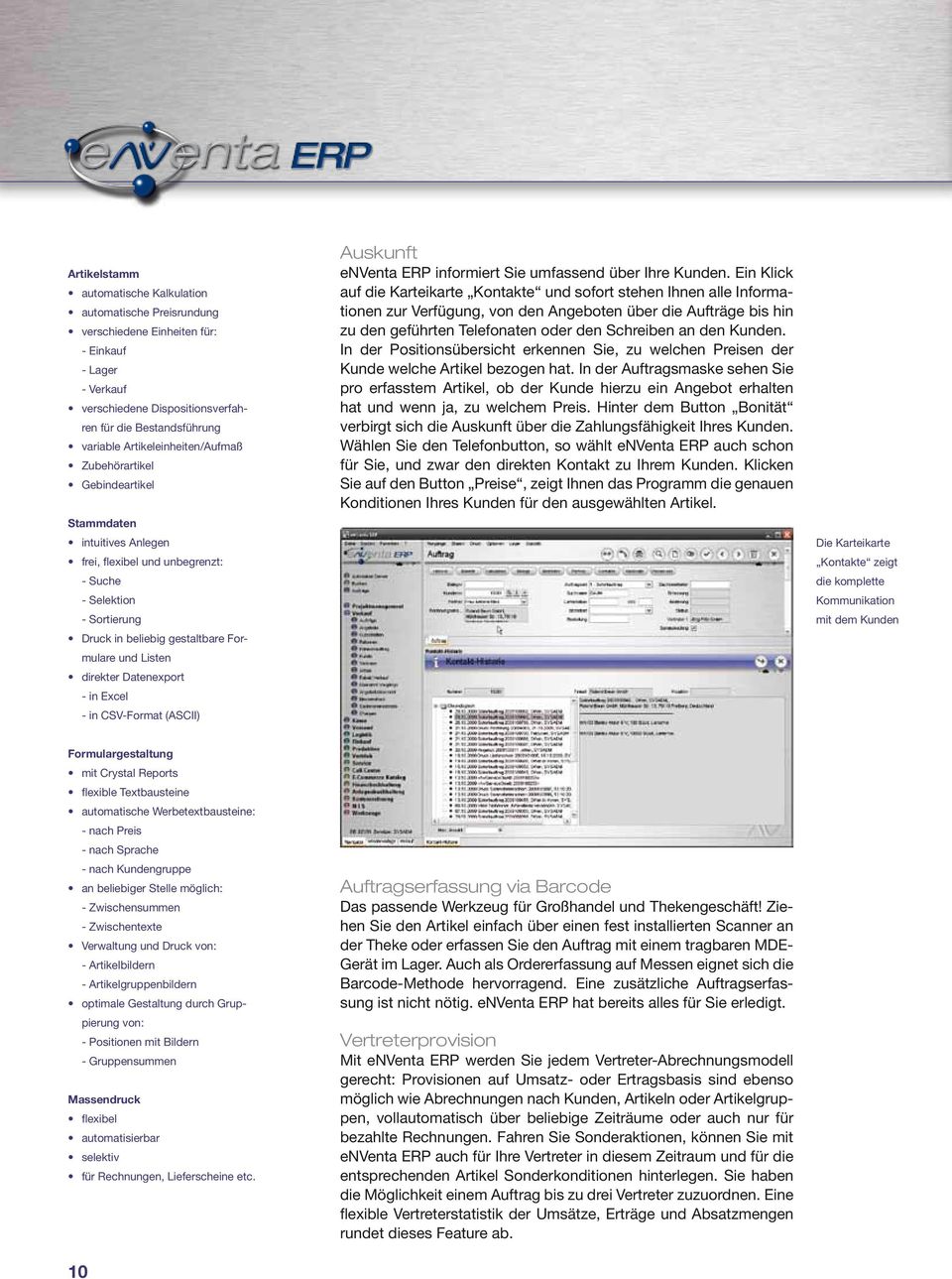 direkter Datenexport - in Excel - in CSV-Format (ASCII) Auskunft enventa ERP informiert Sie umfassend über Ihre Kunden.