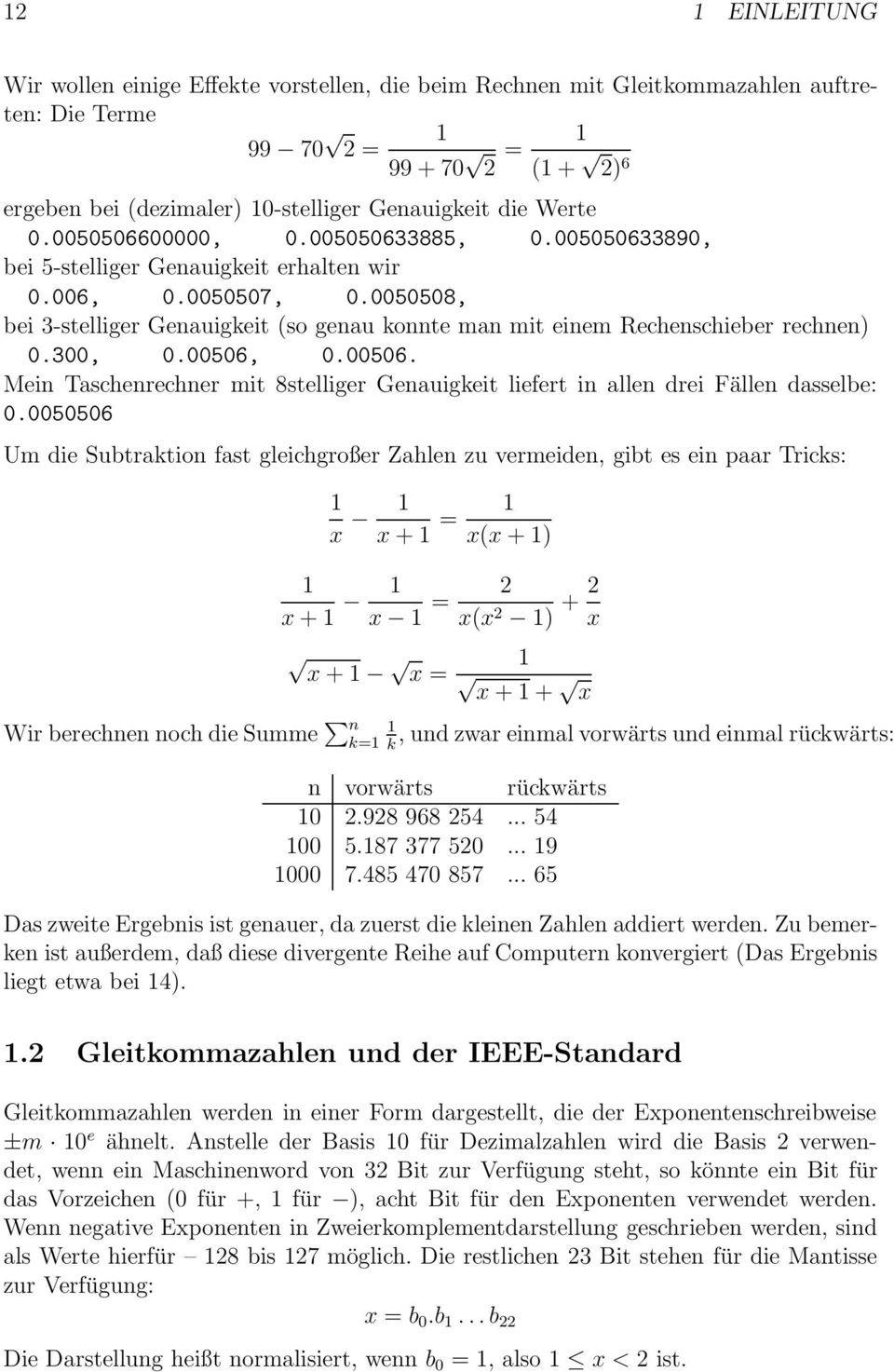 0050508, bei 3-stelliger Genauigkeit (so genau konnte man mit einem Rechenschieber rechnen) 0.300, 0.00506, 0.00506. Mein Taschenrechner mit 8stelliger Genauigkeit liefert in allen drei Fällen dasselbe: 0.