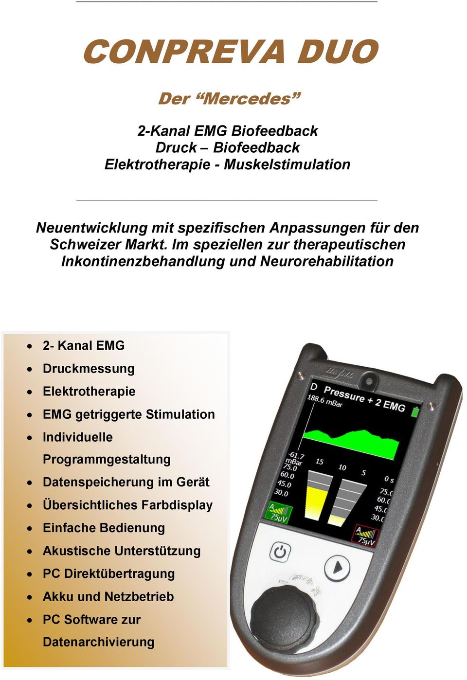Im speziellen zur therapeutischen Inkontinenzbehandlung und Neurorehabilitation 2- Kanal EMG Druckmessung Elektrotherapie EMG