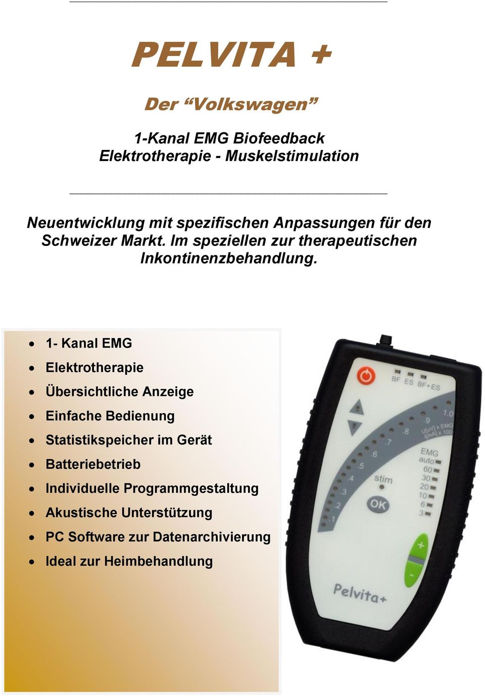 1- Kanal EMG Elektrotherapie Übersichtliche Anzeige Einfache Bedienung Statistikspeicher im Gerät