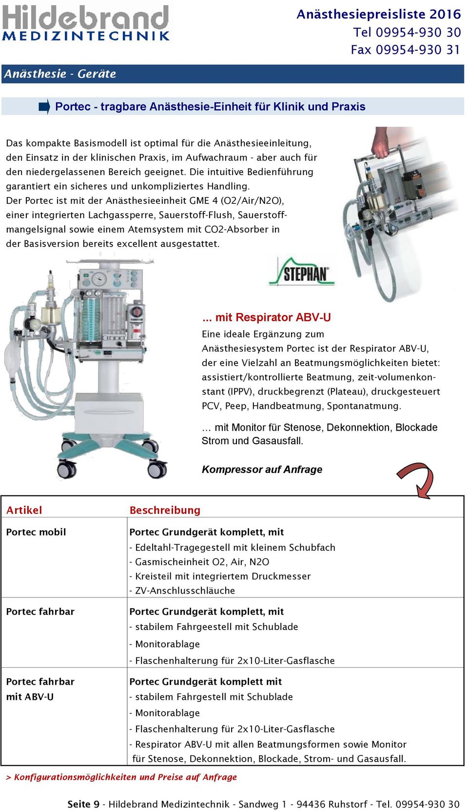 Der Portec ist mit der Anästhesieeinheit GME 4 (O2/Air/N2O), einer integrierten Lachgassperre, Sauerstoff-Flush, Sauerstoffmangelsignal sowie einem Atemsystem mit CO2-Absorber in der Basisversion