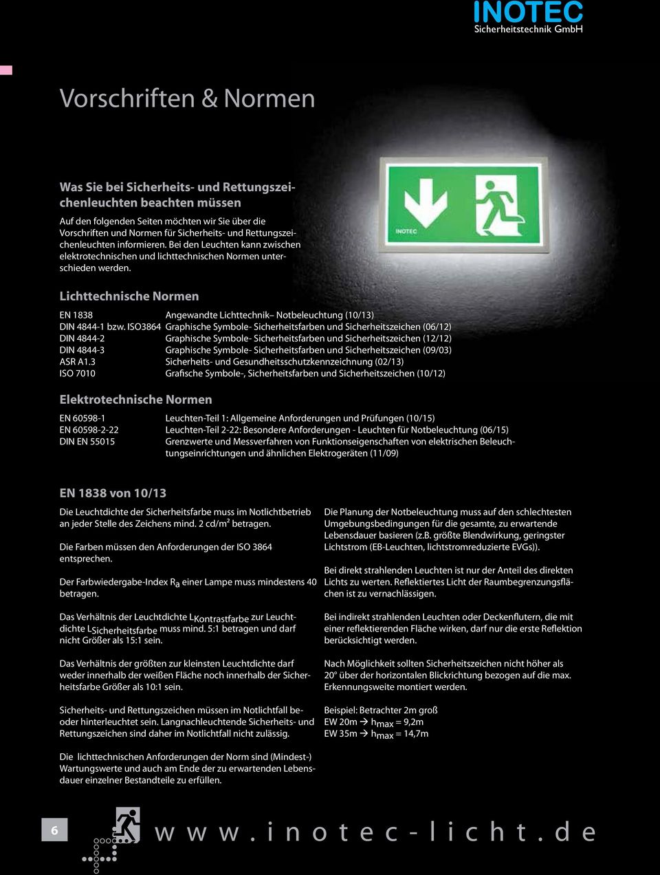 Lichttechnische Normen EN 1838 Angewandte Lichttechnik Notbeleuchtung (10/13) DIN 4844-1 bzw.
