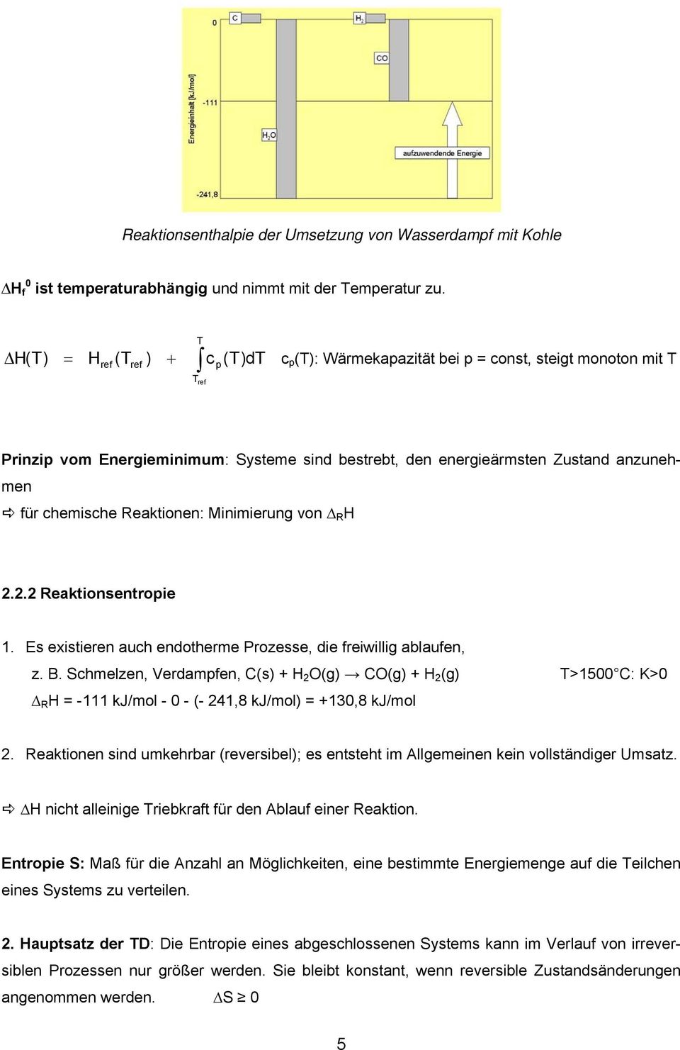chemische Reaktionen: Minimierung von R H 2.2.2 Reaktionsentropie 1. Es existieren auch endotherme Prozesse, die freiwillig ablaufen, z. B.