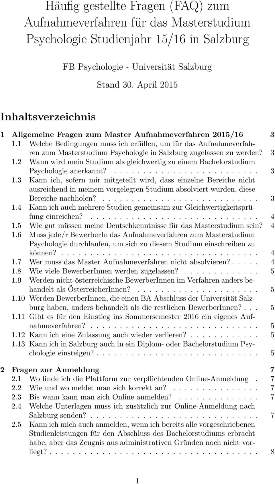 1 Welche Bedingungen muss ich erfüllen, um für das Aufnahmeverfahren zum Masterstudium Psychologie in Salzburg zugelassen zu werden? 3 1.