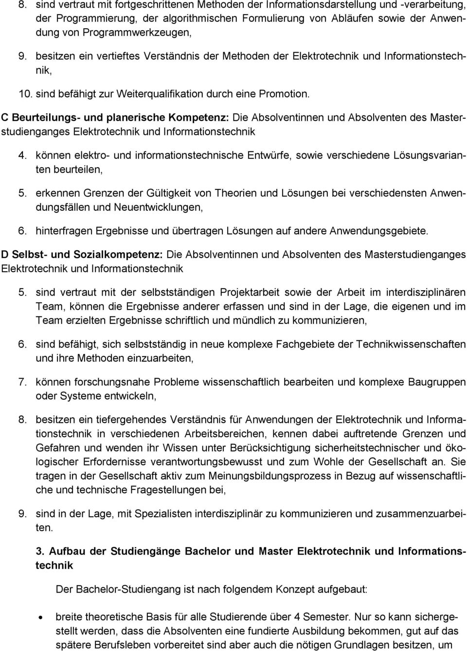 C Beurteilungs- und planerische Kompetenz: Die Absolventinnen und Absolventen des Masterstudienganges Elektrotechnik und Informationstechnik 4.