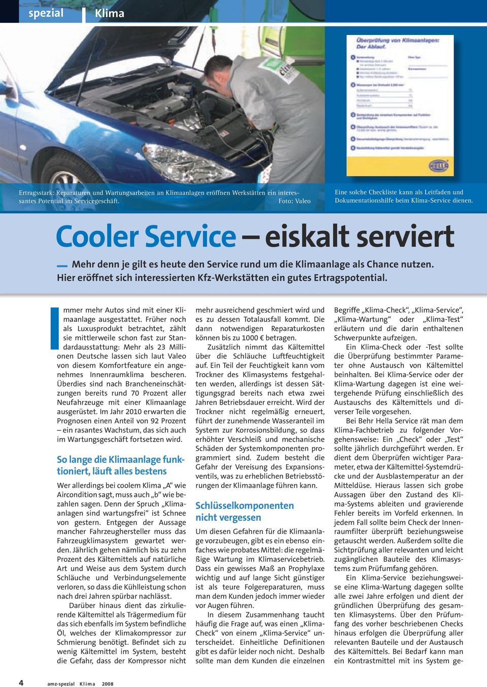 Cooler Service eiskalt serviert _ Mehr denn je gilt es heute den Service rund um die Klimaanlage als Chance nutzen. Hier eröffnet sich interessierten Kfz-Werkstätten ein gutes Ertragspotential.