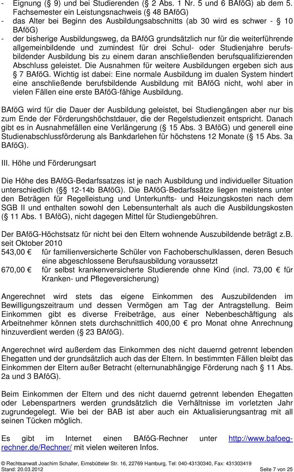 weiterführende allgemeinbildende und zumindest für drei Schul- oder Studienjahre berufsbildender Ausbildung bis zu einem daran anschließenden berufsqualifizierenden Abschluss geleistet.