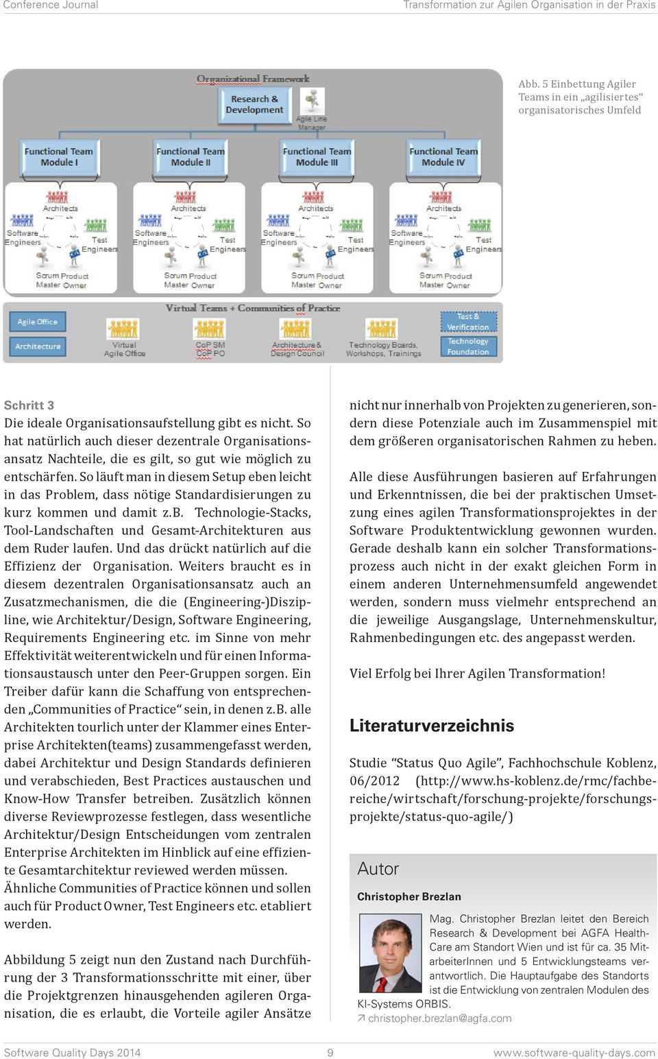 So läuft man in diesem Setup eben leicht in das Problem, dass nötige Standardisierungen zu kurz kommen und damit z.b. Technologie-Stacks, Tool-Landschaften und Gesamt-Architekturen aus dem Ruder laufen.