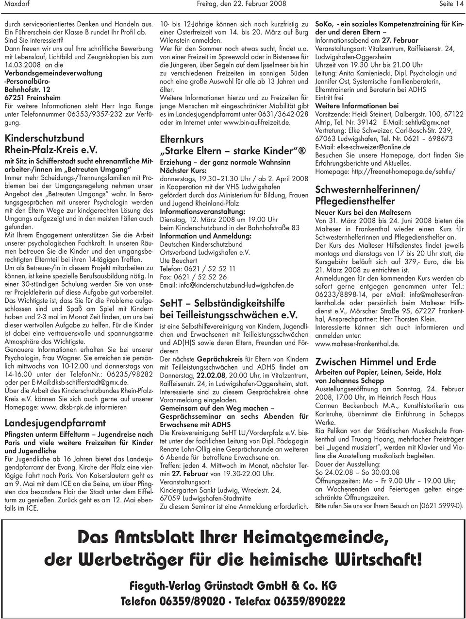 12 67251 Freinsheim Für weitere Informationen steht Herr Ingo Runge unter Telefonnummer 06353/9357-232 zur Verfügung. Kinderschutzbund Rhein-Pfalz-Kreis e.v.