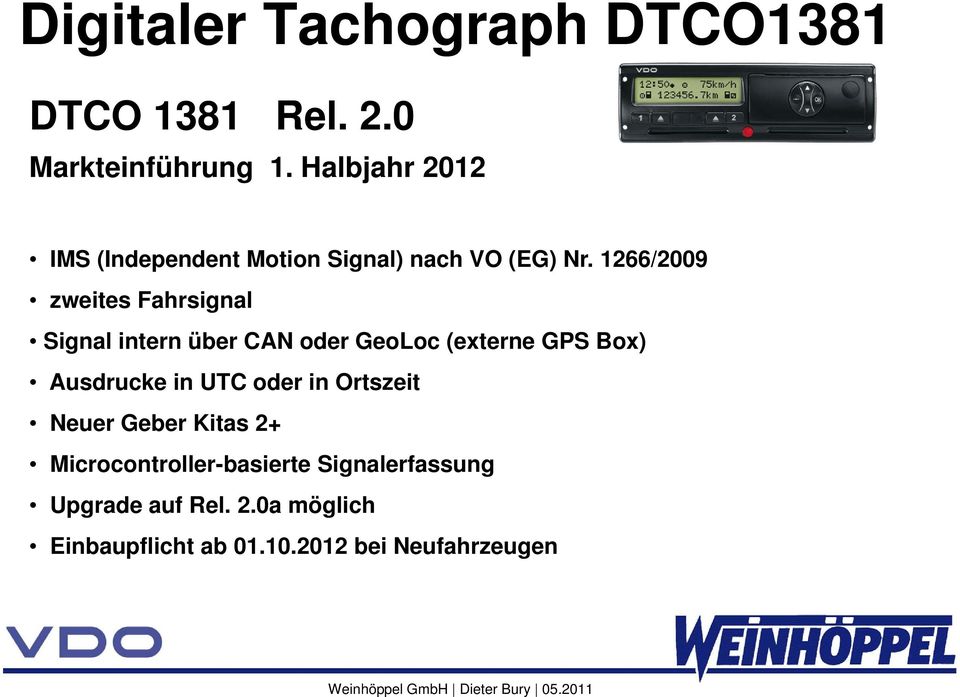 1266/2009 zweites Fahrsignal Signal intern über CAN oder GeoLoc (externe GPS Box)