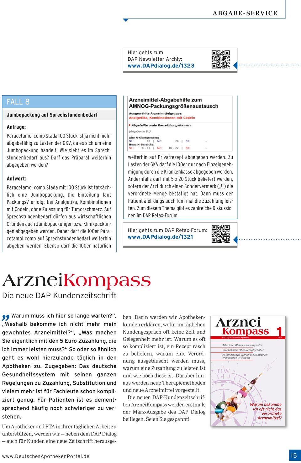 Wie sieht es im Sprechstundenbedarf aus? Darf das Präparat weiterhin abgegeben werden? Antwort: Paracetamol comp Stada mit 100 Stück ist tatsächlich eine Jumbopackung.