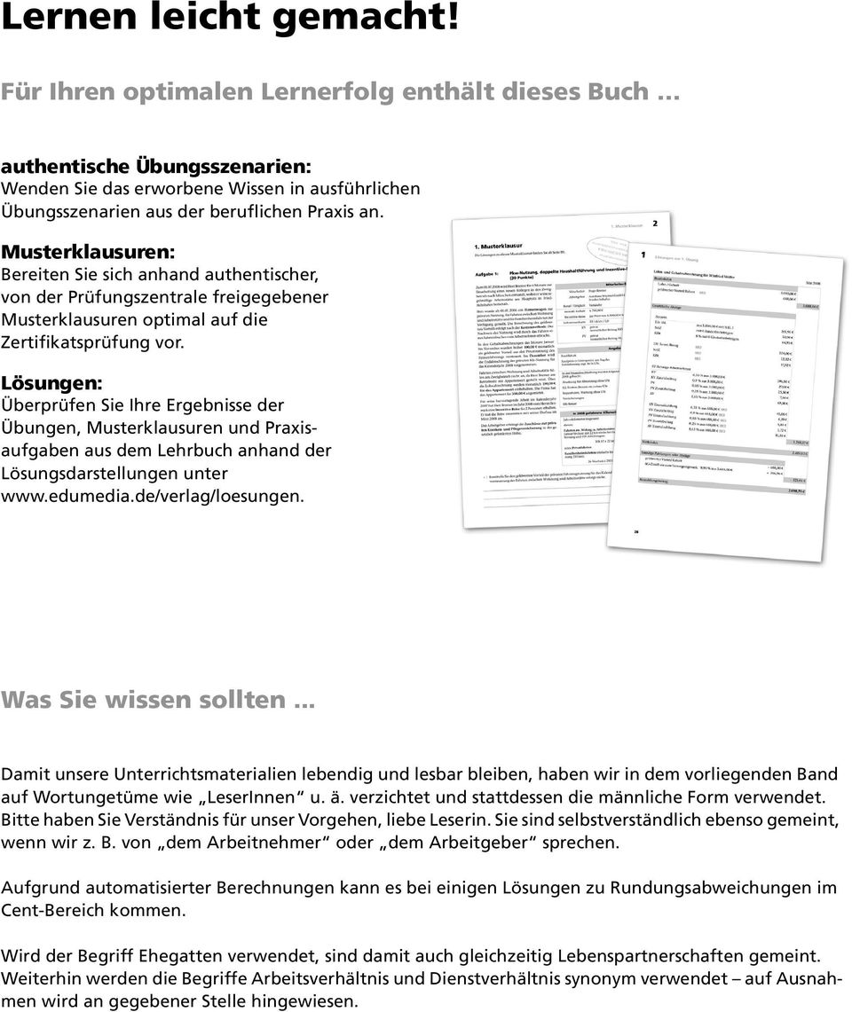 Lösungen: Überprüfen Sie Ihre Ergebnisse der Übungen, Musterklausuren und Praxisaufgaben aus dem Lehrbuch anhand der Lösungsdarstellungen unter www.edumedia.de/verlag/loesungen.