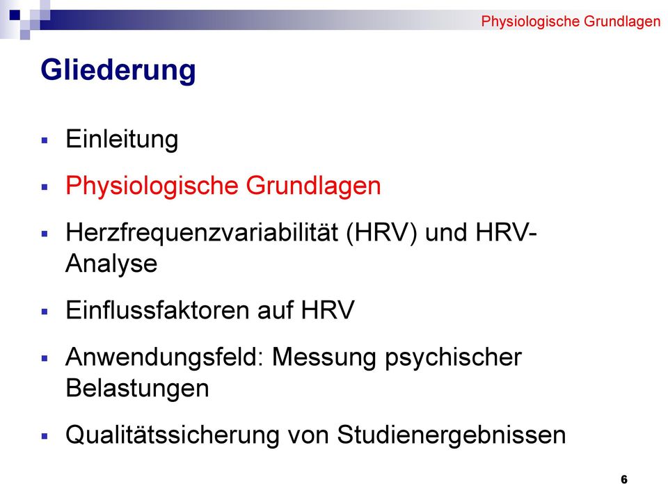 und HRV- Analyse Einflussfaktoren auf HRV Anwendungsfeld: