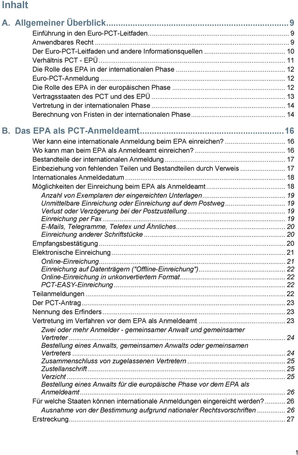 .. 13 Vertretung in der internationalen Phase... 14 Berechnung von Fristen in der internationalen Phase... 14 B. Das EPA als PCT-Anmeldeamt.