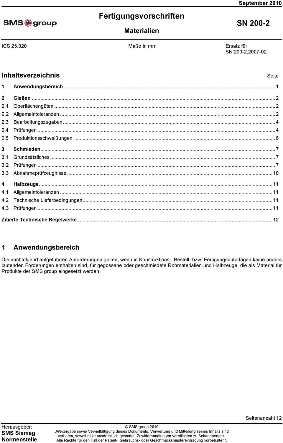 1 Allgemeintoleranzen...11 4.2 Technische Lieferbedingungen...11 4.3 Prüfungen...11 Zitierte Technische Regelwerke.