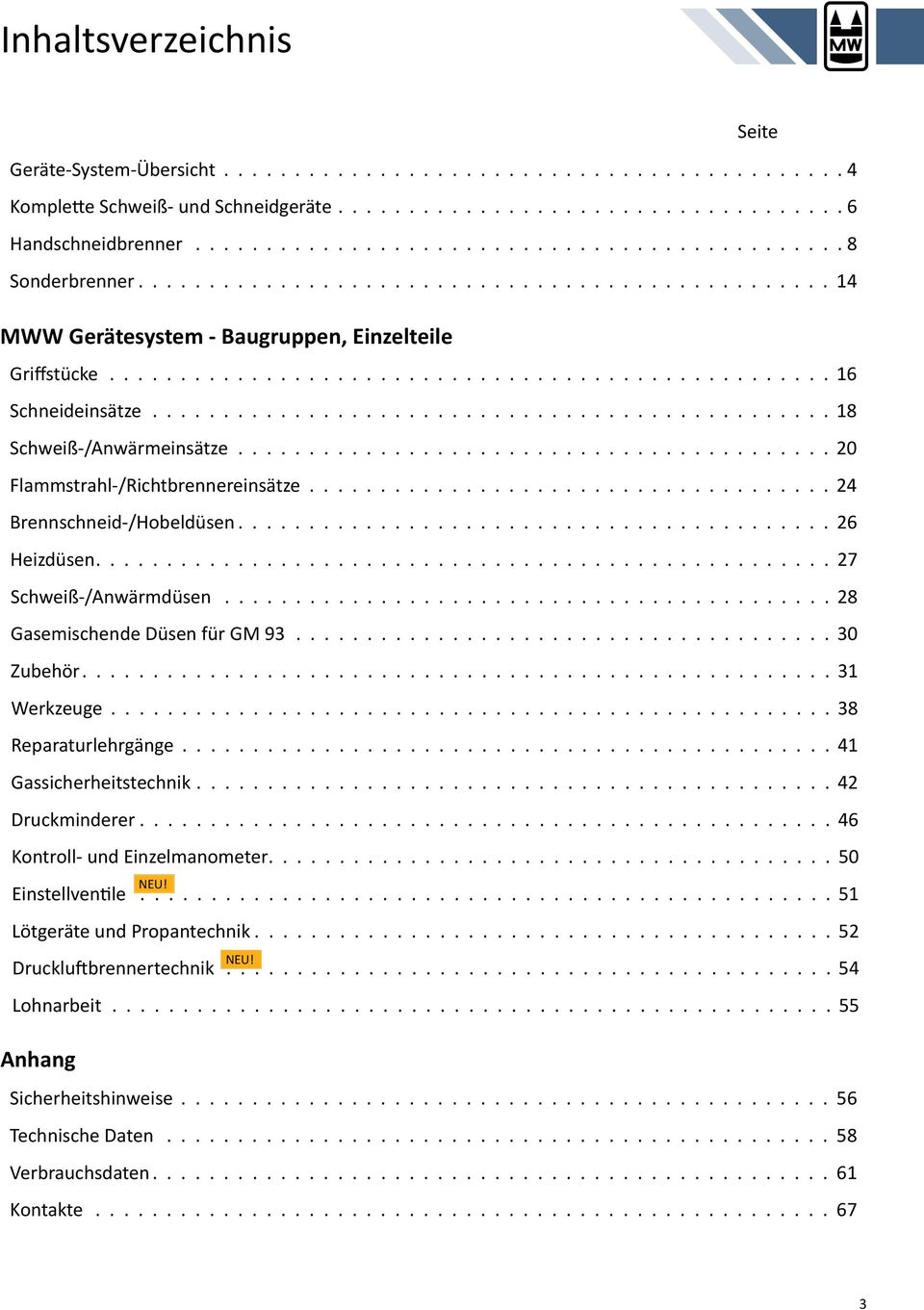 ............................................... 18 Schweiß-/Anwärmeinsätze.......................................... 20 Flammstrahl-/Richtbrennereinsätze..................................... 24 Brennschneid-/Hobeldüsen.