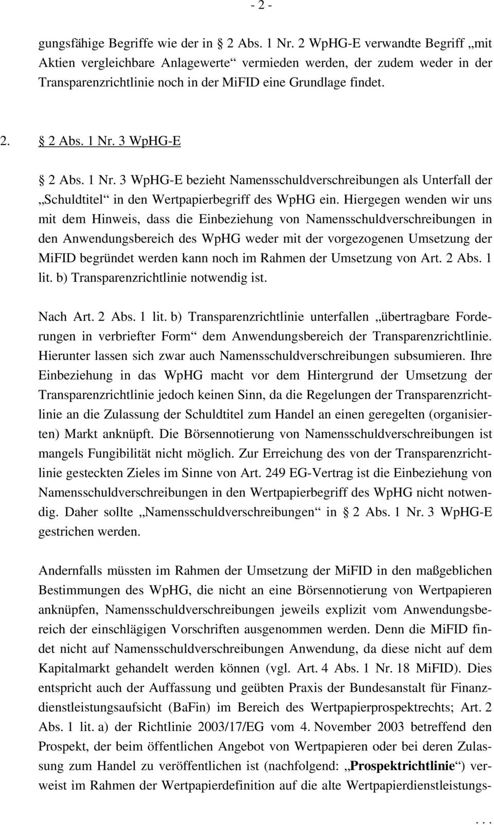 1 Nr. 3 WpHG-E bezieht Namensschuldverschreibungen als Unterfall der Schuldtitel in den Wertpapierbegriff des WpHG ein.