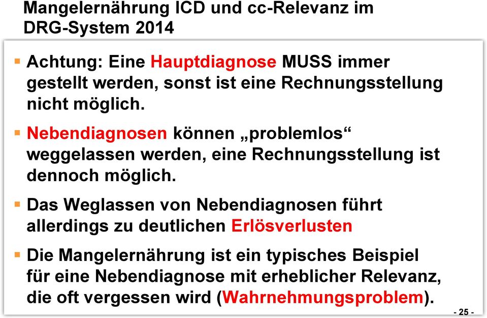 Nebendiagnosen können problemlos weggelassen werden, eine Rechnungsstellung ist dennoch möglich.