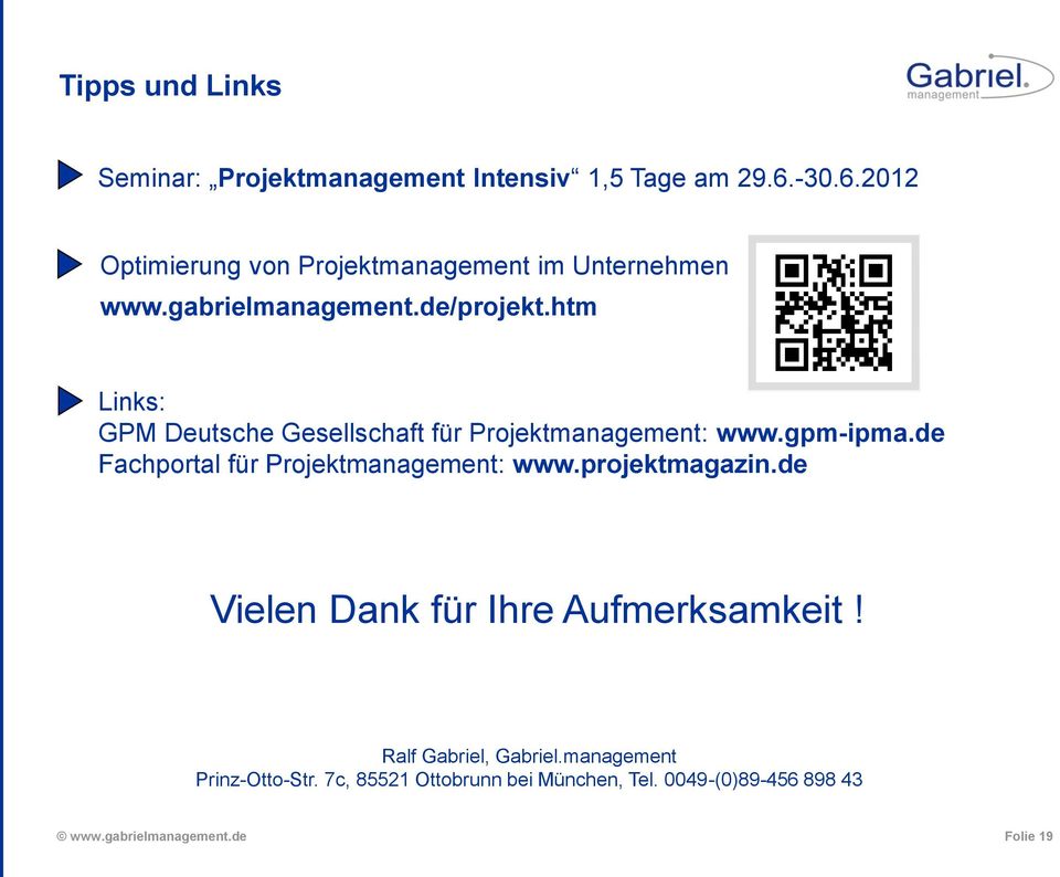 htm Links: GPM Deutsche Gesellschaft für Projektmanagement: www.gpm-ipma.