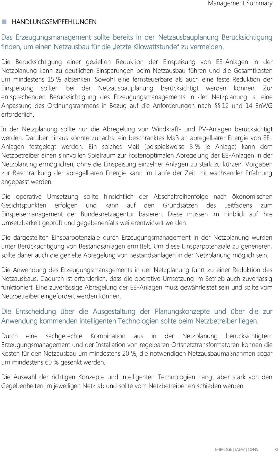 absenken. Sowohl eine fernsteuerbare als auch eine feste Reduktion der Einspeisung sollten bei der Netzausbauplanung berücksichtigt werden können.