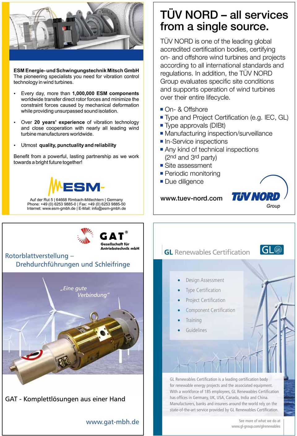 Over 20 years' experience of vibration technology and close cooperation with nearly all leading wind turbine manufacturers worldwide.