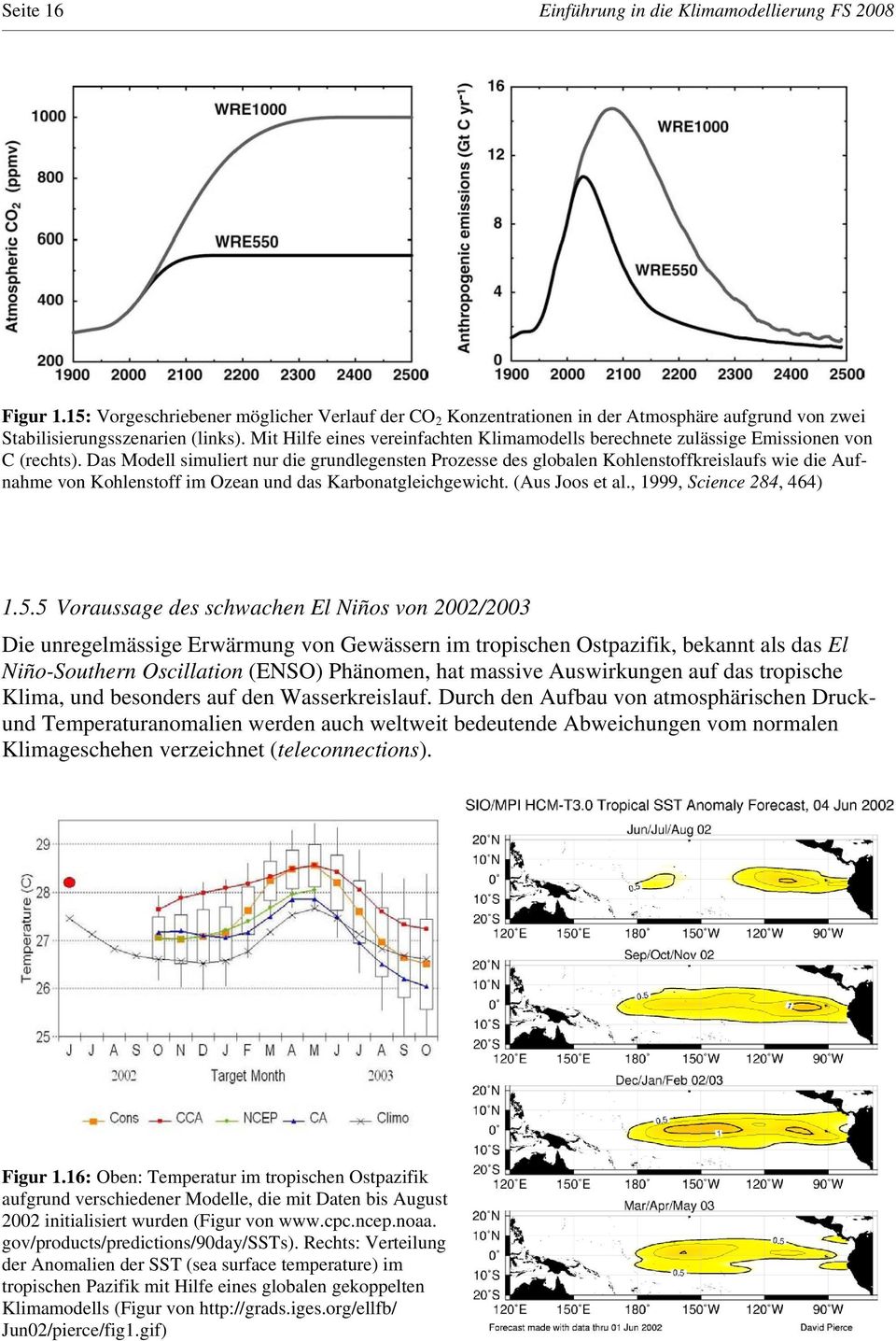 Das Modell simuliert nur die grundlegensten Prozesse des globalen Kohlenstoffkreislaufs wie die Aufnahme von Kohlenstoff im Ozean und das Karbonatgleichgewicht. (Aus Joos et al.